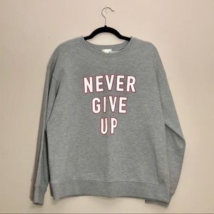 NWOT | “Never Give Up” Crewneck Sweatshirt